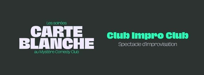 Carte Blanche - Club Impro Club
