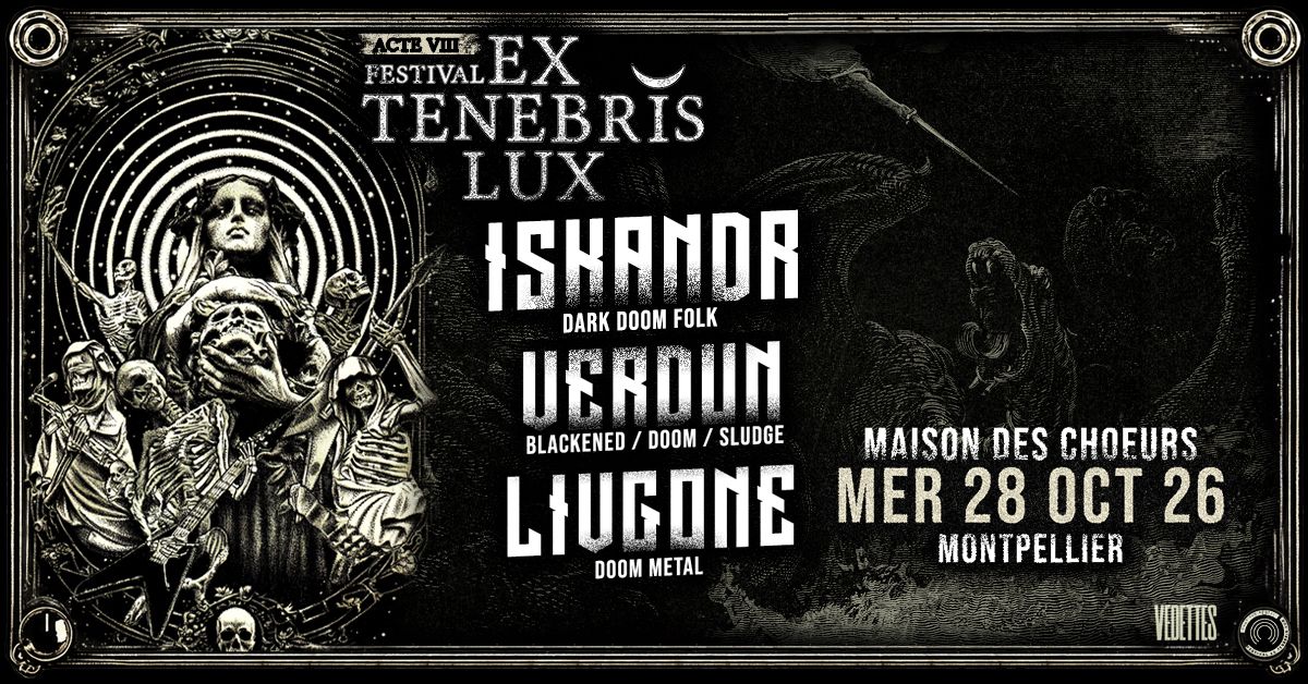 Ex Tenebris Lux 2026 : Iskandr + Verdun + Livegone