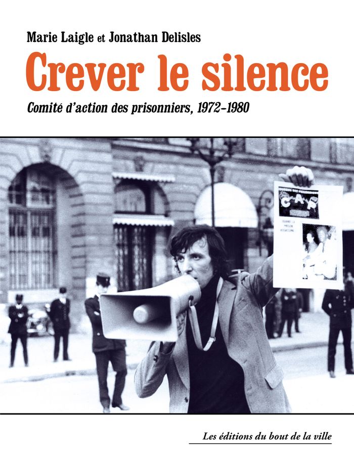 Présentation et discussion du livre "CREVER LE SILENCE, Comité d'action des prisonniers,1972-1980", de Marie Laigle et Jonahan Delisle