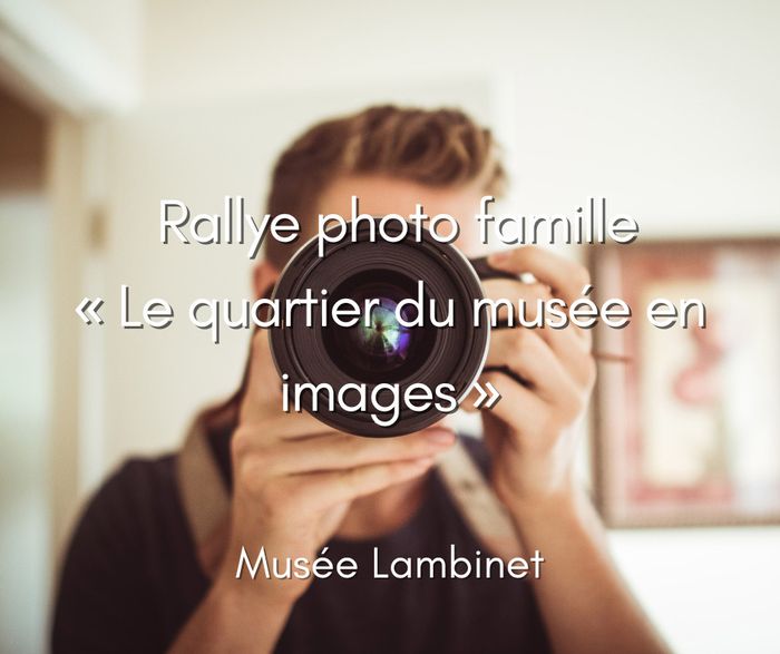 Rallye-photo famille « Le quartier du musée en images ».