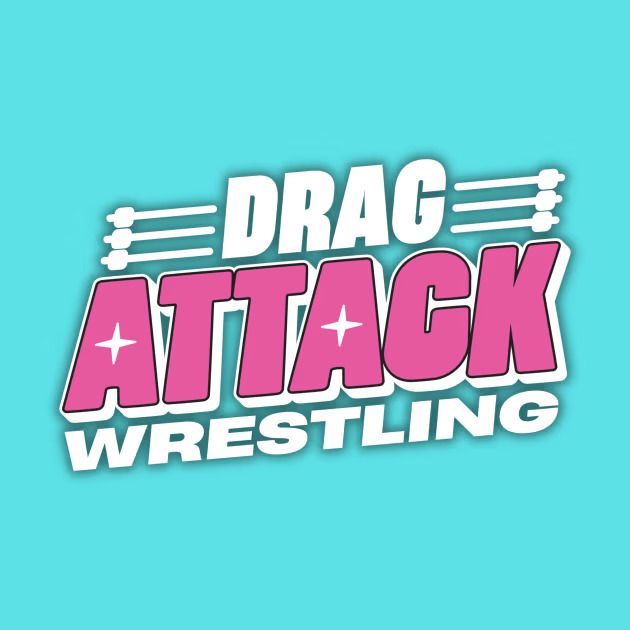 Drag Attack Wrestling + Cumbia Del Infinito