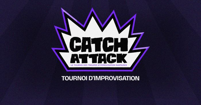Catch Attack / Tournoi d'improvisation amateur