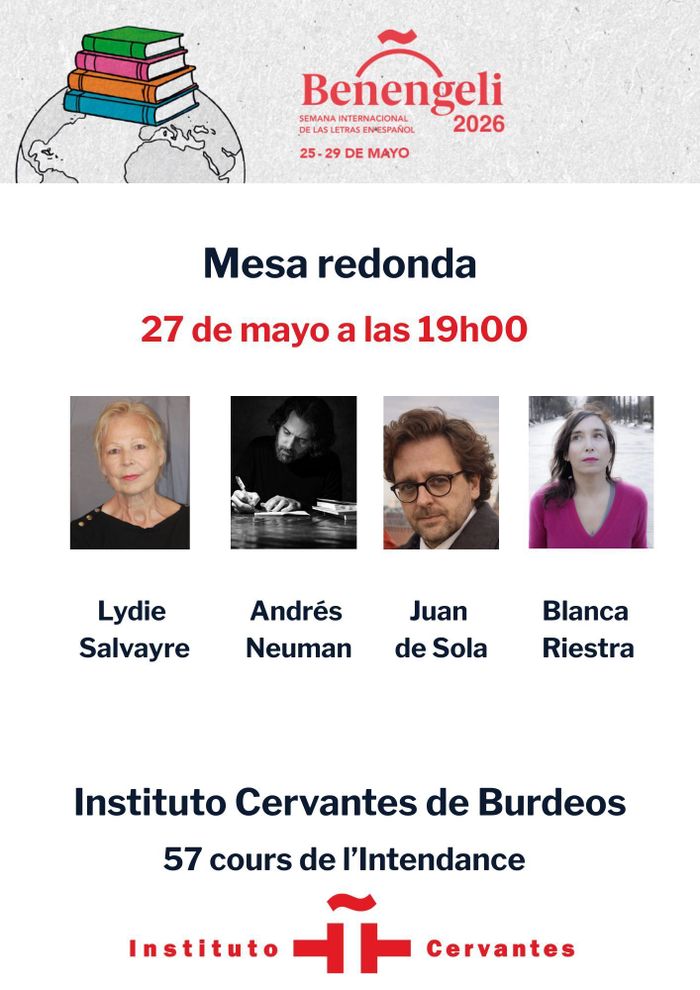 Benengeli 2026, la semaine de la littérature en espagnol : Table ronde avec Lydie Salvayre, Blanca Riestra, Andrés Neuman et Juan de Sola.