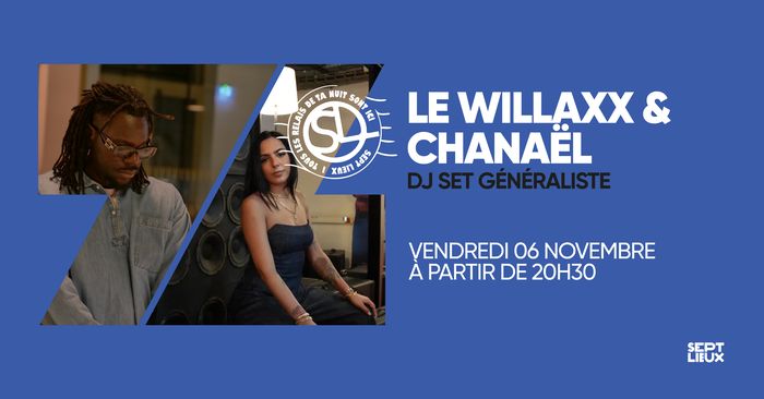 Sept Lieux : 7Club w/ Le Willaxxx & Chanaël