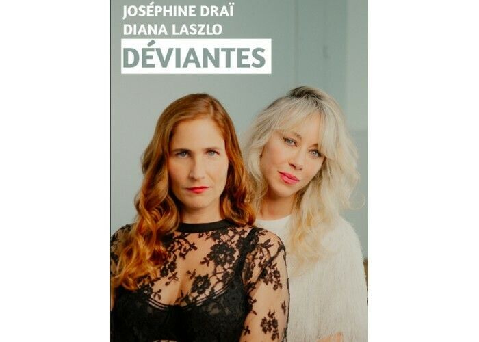 Déviantes avec Joséphine Draï et Diana Laszlo