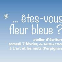 Atelier d'écriture - Êtes - vous fleur bleue ?