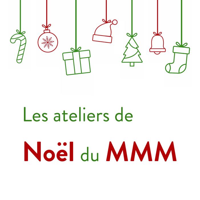 Ateliers créatifs de Noël au MMM !