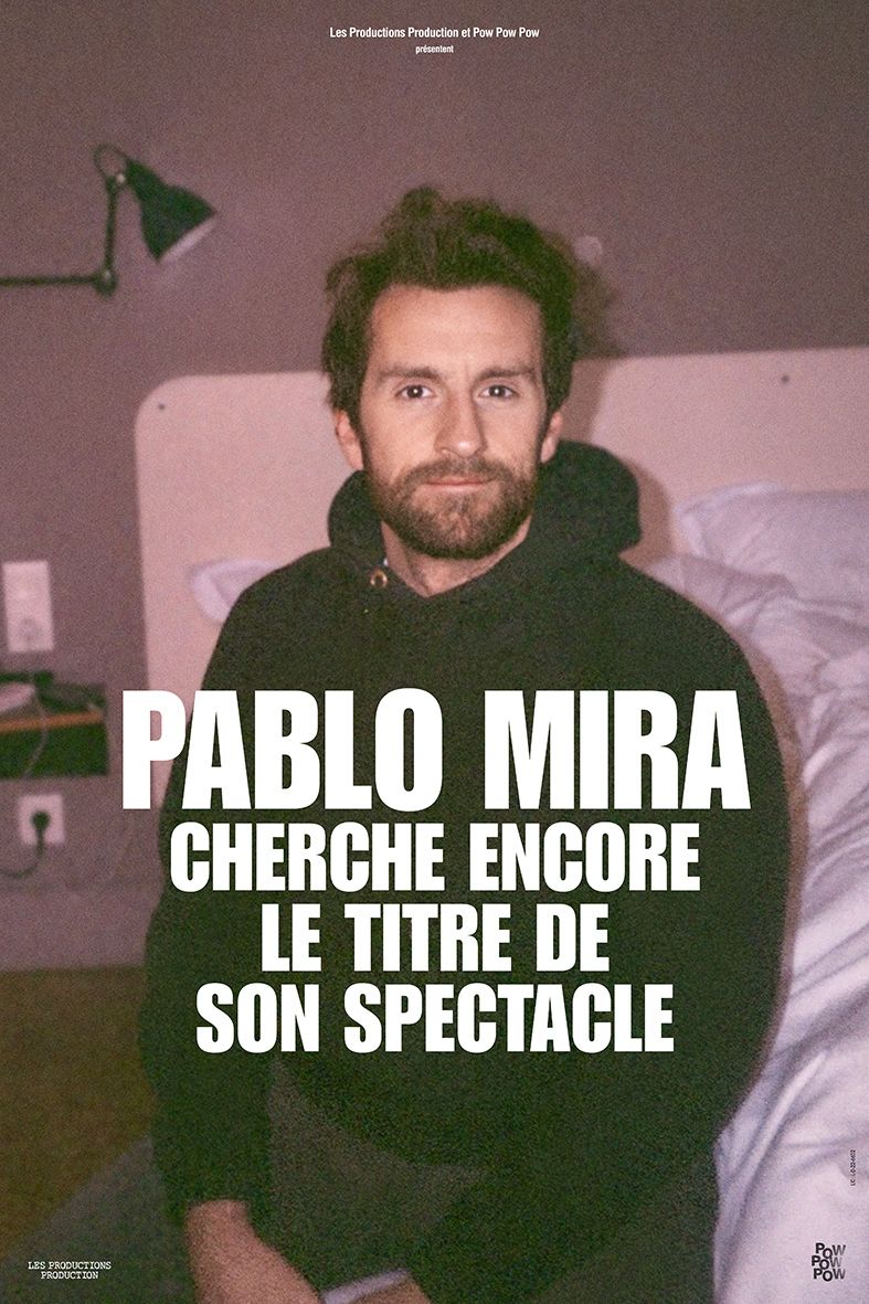 Spectacle : Pablo Mira, cherche encore le titre