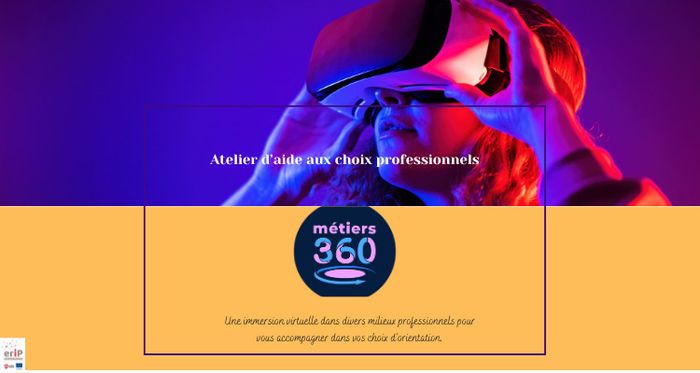 Participez à un atelier d'orientation utilisant les casques de réalité virtuelle pour vivre une immersion dans différents milieux professionnels.