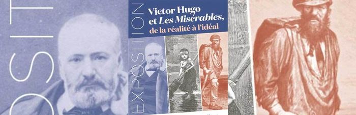 Exposition « Victor Hugo et Les Misérables, de la réalité à l’idéal »
