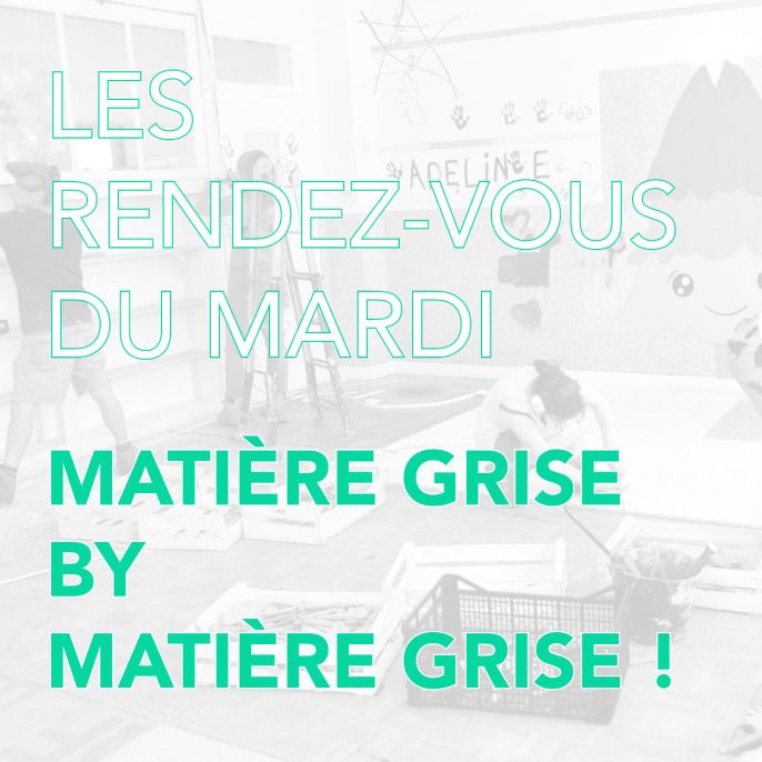 LES RENDEZ-VOUS DU MARDI : MATIÈRE GRISE