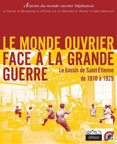 (présentation d'un ouvrage) « Le monde ouvrier face à la Grande Guerre »