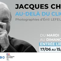 Exposition "Jacques Chirac - Au-delà du cliché"