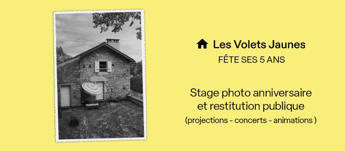 Stage et restitution photographique anniversaire des 5 ans des Volets Jaunes