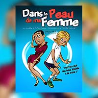 Théâtre - Dans la peau de ma femme