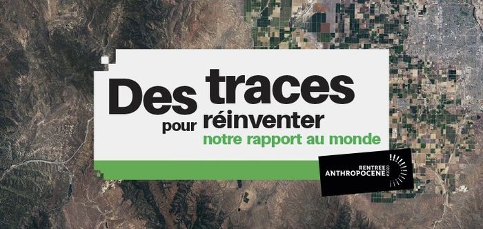 (table ronde) DES TRACES POUR RÉINVENTER NOTRE RAPPORT AU MONDE