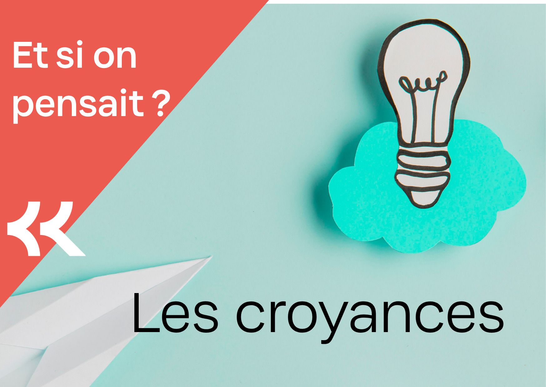 Et si on pensait ? Les croyances