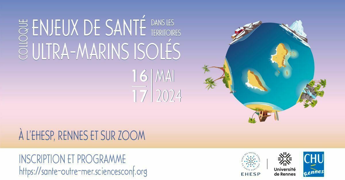 L’EHESP, le CHU de Rennes et l’Université de Rennes organisent un colloque national sur le thème des enjeux de santé dans les territoires ultra-marins isolés les jeudi 16 et vendredi 17 mai 2024.