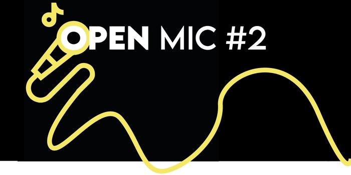OPEN MIC #2