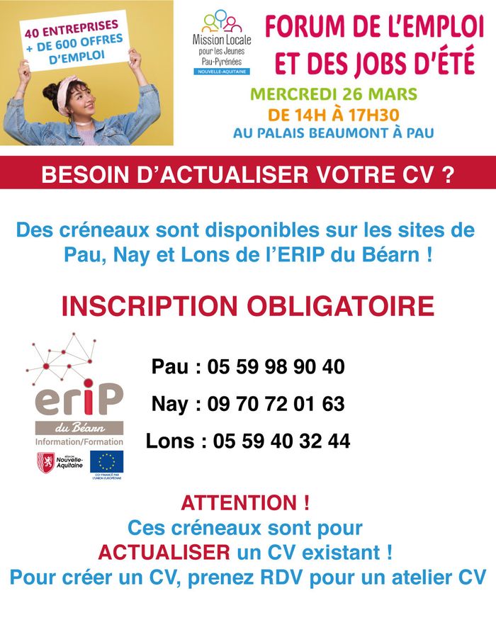 Le 26 mars, de 14h à 17h30, aura lieu le Forum de l'Emploi et des Jobs d'Été au Palais Beaumont à Pau. Durant le mois de mars, des créneaux sont disponibles à l'ERIP du Béarn pour actualiser son CV