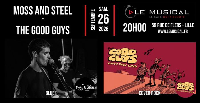 Affiche, Live: Moss and Steel (blues) + The good guys (cover rock)