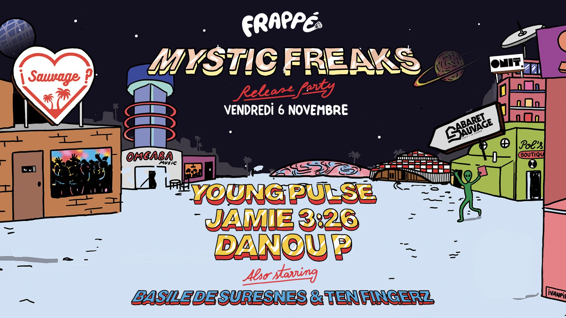 Frappé Sauvage w/ Jamie 3:26, Young Pulse & Danou P aka Mystic Freaks