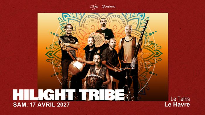 Hilight Tribe - Le Tetris, Le Havre