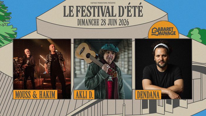 Festival d’Été du Cabaret Sauvage • Mouss & Hakim I AKLI D. I Dendana
