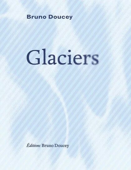"Glaciers, icebergs et banquises" Un livre d’écopoésie pour sauver la beauté du monde - Bruno DOUCEY et Ariane LEFAUCONNIER