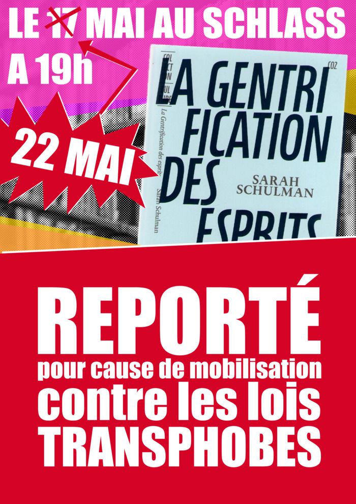 Le 22 Mai, le SCHLASS et la Baudrière vous invitent à venir découvrir et discuter de "La Gentrification des Esprits" de Sarah Schulman.