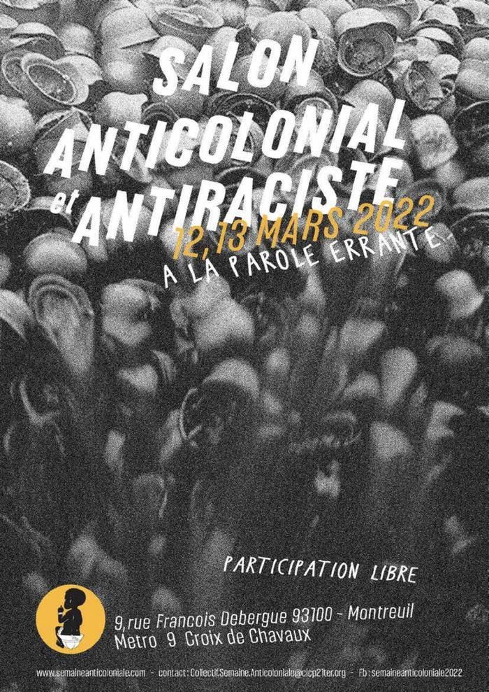 L’édition 2022 du SALON ANTICOLONIAL ET ANTIRACISTE aura lieu dans la Grande salle de la Parole Errante le week-end du 12 et 13 mars.