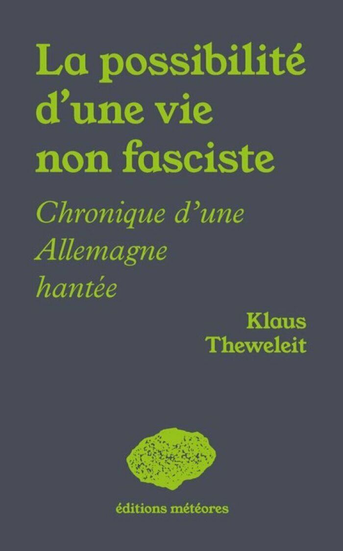 Rencontre autour du livre de Klaus Theweleit "La Possibilité d'une vie non-fasciste" (Météores)