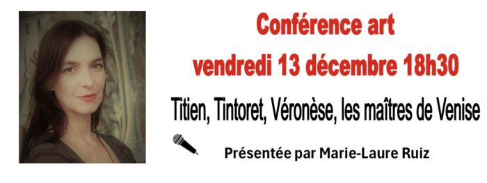 Conférence Art présentée par Marie-Laure Ruiz "Titien, Tintoret, Véronèse, les maîtres de Venise" le vendredi 13 Décembre à 18h30 à l'espace Gibert de Lézignan-Corbières