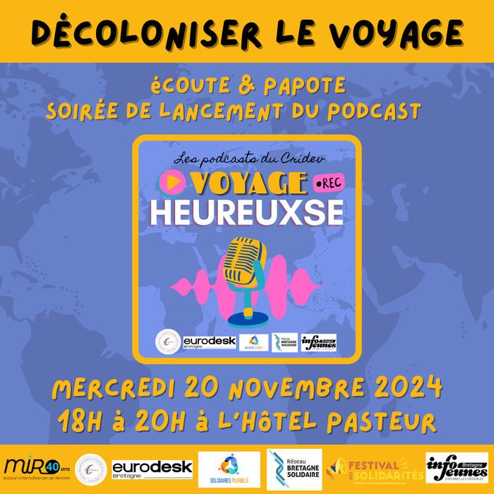 Le podcast Voyage Heureuxse c’est des récits de voyage de différents jeunes dans le champ de la solidarité internationale.