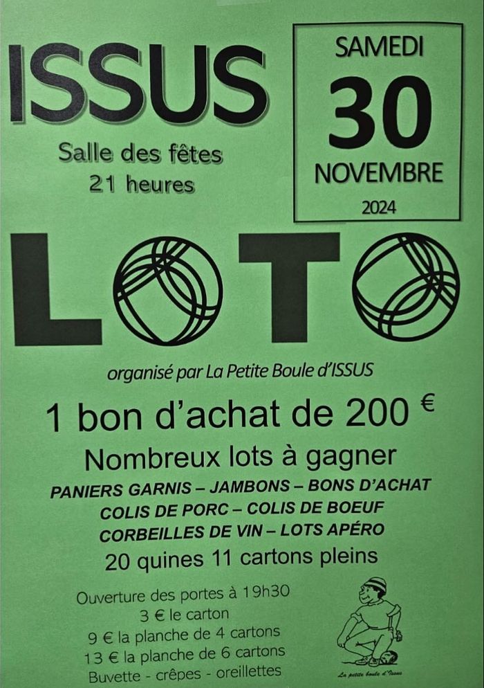 La Petite Boule d’Issus organise son loto annuel ce samedi 30 novembre à 21 heures à la salle des fêtes.