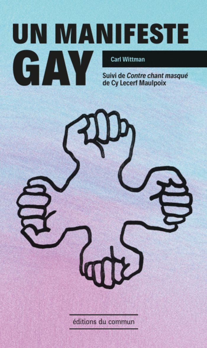 Rencontre et discussion autour de l'ouvrage "Un manifeste gay", de Carl Wittman publié aux éditions du commun, en présence du traducteur et auteur Cy Lecerf Maulpoix. Mercredi 22 novembre à 19h.