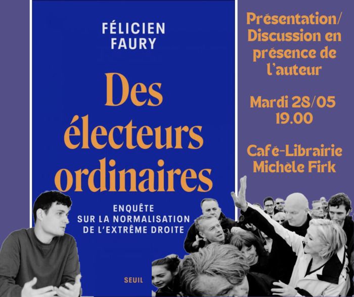 Rencontre avec Félicien Faury autour de son dernier livre "Des électeurs ordinaires", publié au Seuil. En présence du MIRA et de la SAMBA