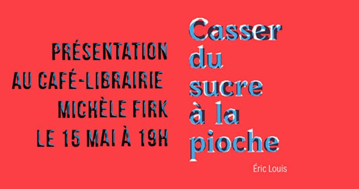 Nous recevons Eric Louis, l'auteur de Casser du sucre à la pioche, livre sorti au Editions du Commun en mars 2024.