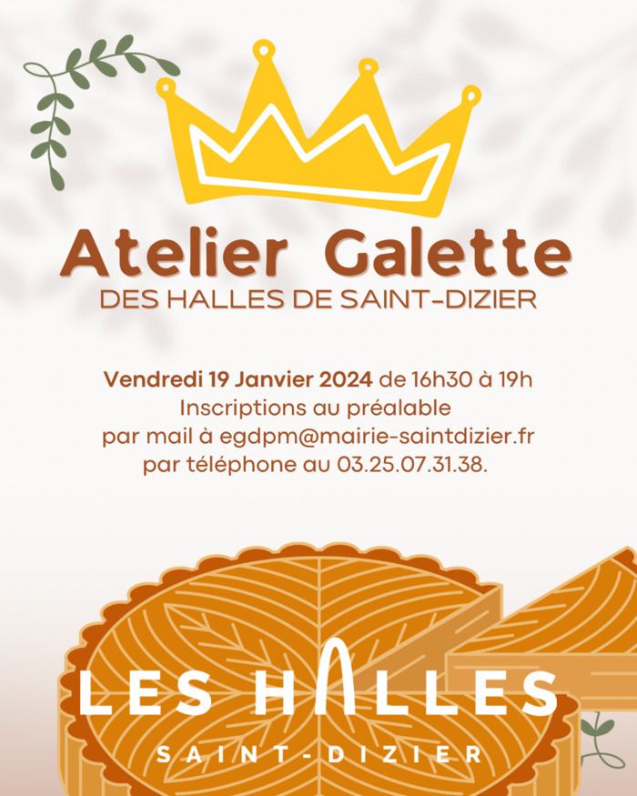 Participez à l'Atelier Galette aux Halles de Saint-Dizier le vendredi 19 janvier 2024, de 16h30 à 19h.