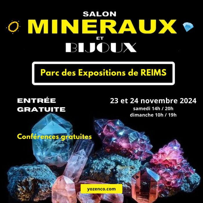 RDV les 23 et 24 novembre 2024 au Salon des Minéraux et des Bijoux au Parc des Expos de Reims. Entrée gratuite, conférences gratuites.