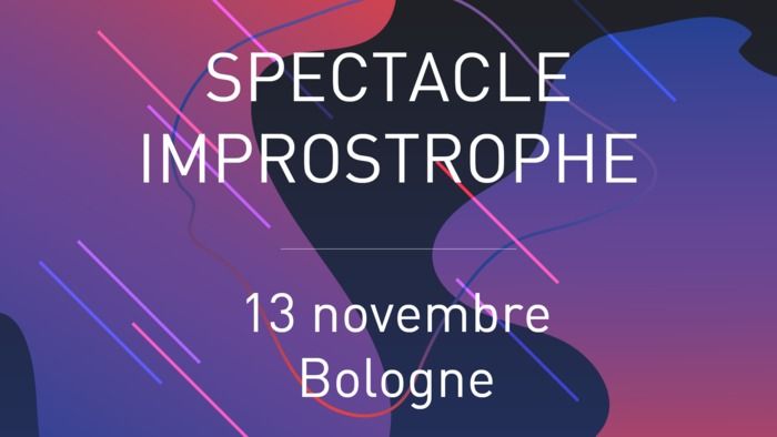 Arts Vivants 52 vous propose d'assister à la représentation du spectacle Improstrophe par la Cie ça change un peu ! à Bologne le 13 novembre.