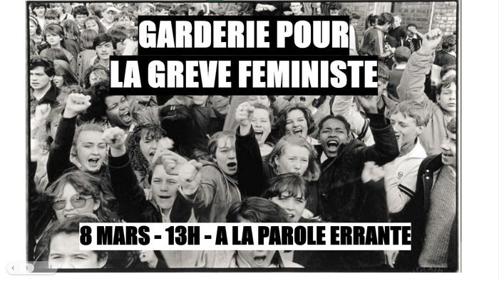 Pour la journée de lutte internationale des droits des femmes et des minorités de genre, nous organisons à nouveau une garderie de manif à la Parole Errante.