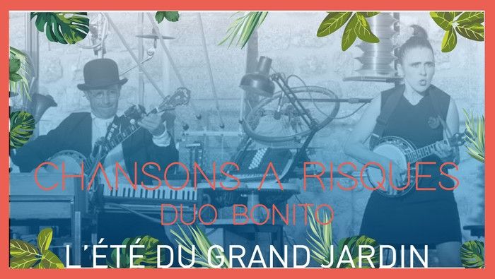 Dans le cadre de l'Été du Grand Jardin 2020, retrouvez Duo Bonito avec leur spectacle Chansons à risques le dimanche 02 août à 17h dans les jardins du Château du Grand Jardin.