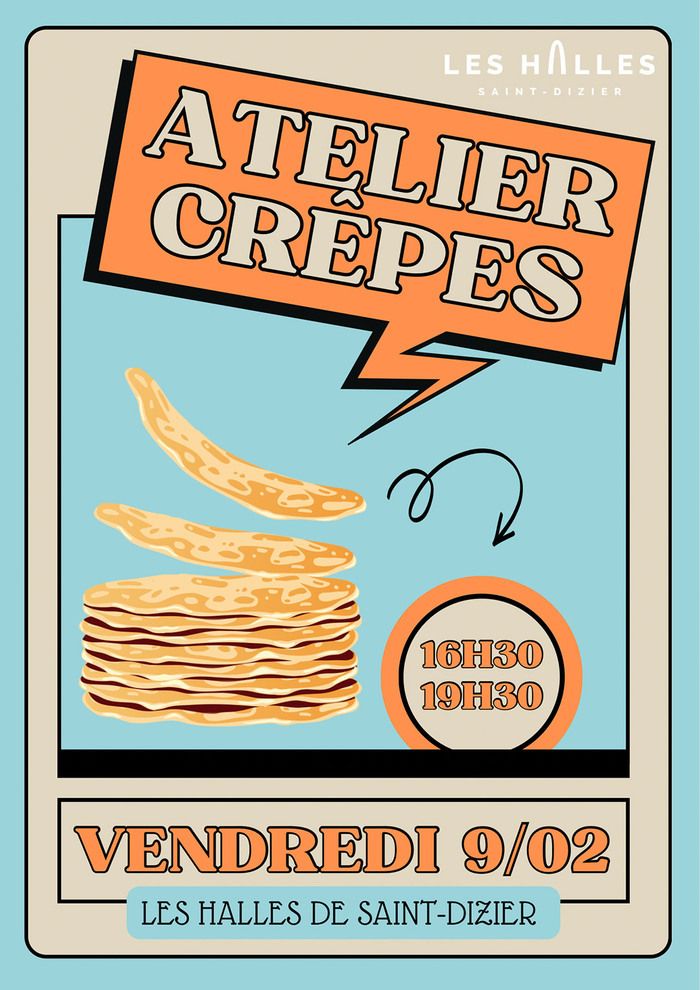 Participez à l'Atelier Crêpes aux Halles de Saint-Dizier le vendredi 9 février de 16h30 à 19h30.