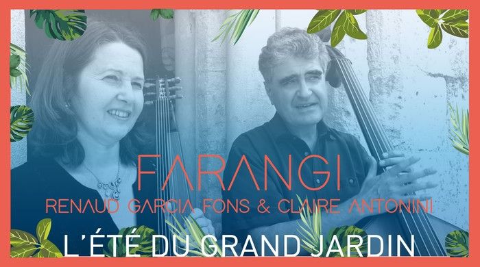 Dans le cadre de l'Été du Grand Jardin 2020, retrouvez Renaud Garcia Fons et Claire Antonini (FARANGI) en concert le dimanche 26 juillet à 17h dans les jardins du Château du Grand Jardin à Joinville.