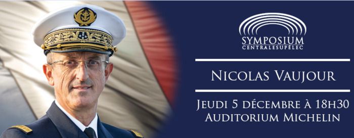 Nicolas Vaujour, Chef d'état-major de la Marine, est l'invité du prochain Symposium.