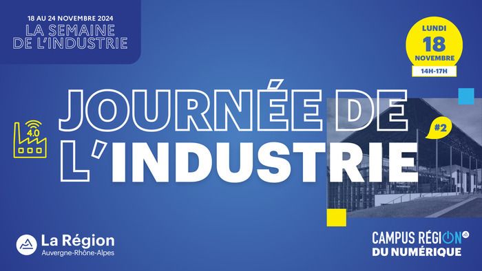 Participez à la Journée de l'Industrie qui se tiendra le lundi 18 novembre au Campus Région du numérique et plongez dans l'industrie du futur !