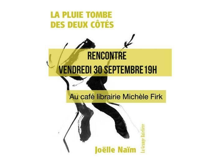 RENCONTRE AVEC JOËLLE NAÏM, autour de son livre "La pluie tombe des deux côtés"