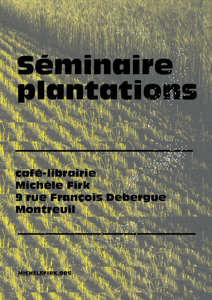 Nouvelle séance du séminaire Plantations proposé par le collectif de la librairie Michèle Firk sur les plantes devenues hégémoniques à travers l'histoire.