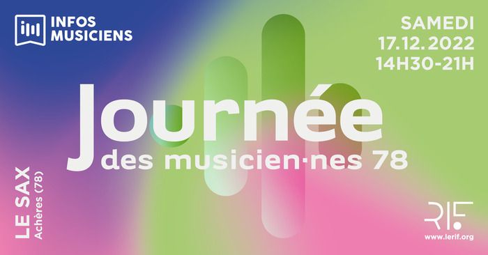 Le temps fort du dispositif d’accompagnement porté par le RIF et ses adhérents en Yvelines , la Journée des musicien·nes aura lieu le 17 décembre prochain au SAX à Achère